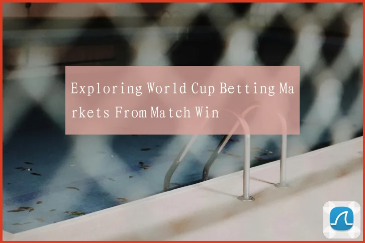 Exploring World Cup Betting Markets From Match Win